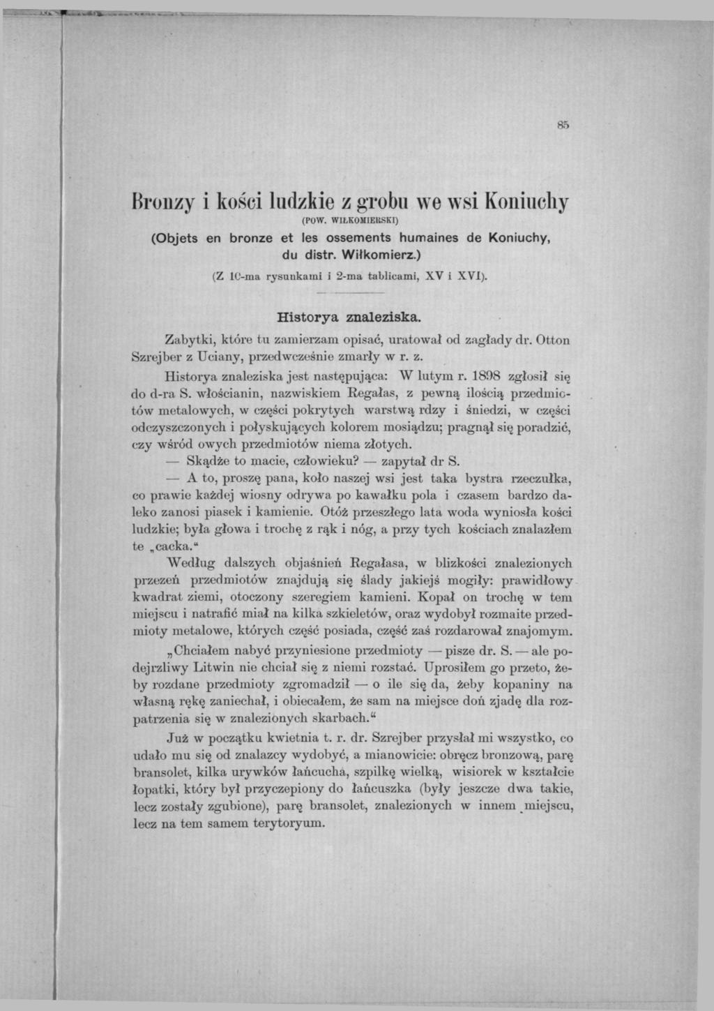 Bronzy i kości ludzkie z grobu we wsi Koniuchy (POW. W1ŁKOMIEUSKI) (Objets en bronze et les ossements humaines de Koniuchy, du distr. Wiłkomierz.) (Z ΙΟ-ma rysunkami i 2-ma tablicami, XV i XVI).