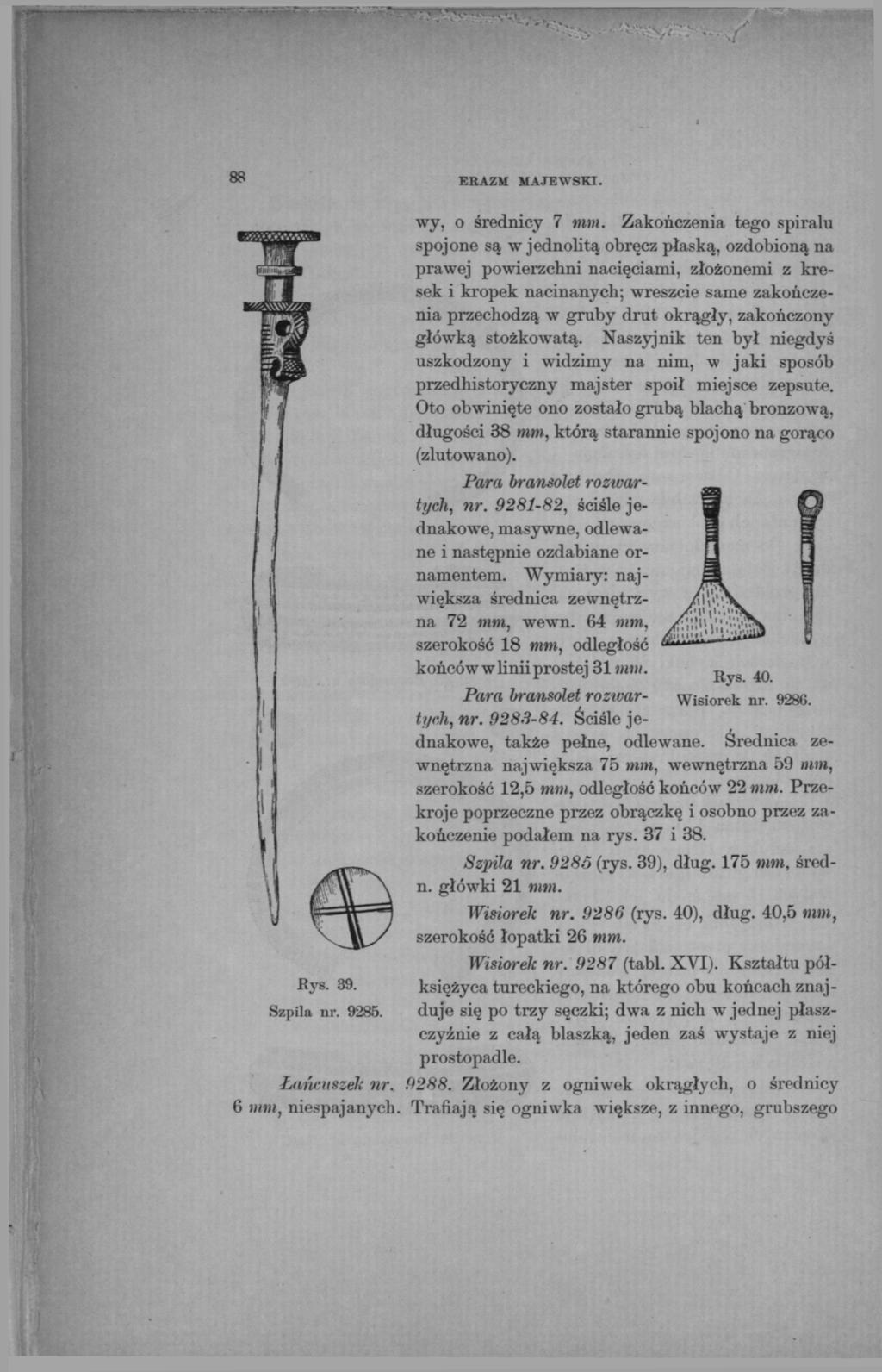 ERAZM MAJEWSKI. Rys. 39. Szpila nr. 9285. wy, o średnicy 7 mm.