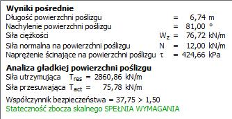 Otrzymano współczynnik bezpieczeństwa o wartości F = 37.7 >> 1.5. Wyniki szczegółowe obliczeń dostępne są po wybraniu przycisku Szczegółowo lub w raporcie z obliczeń.