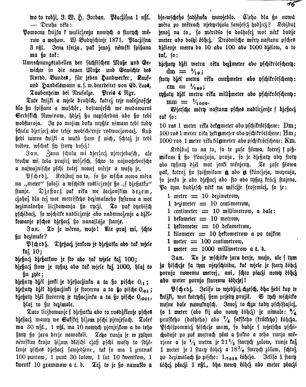too to tobji, I. W. H. Jordan. Pkacjisna 1 n t. Druha röka: Pomocna knizka k wuliczenju nowych a starych mř* row o wahow. W Budyschinje 1871. Pkacjisna 3 nßl.