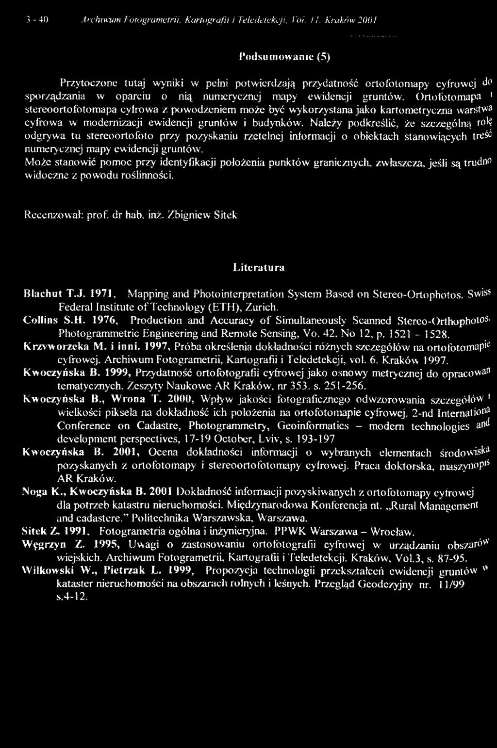 Ortofotomapa ' stereoo rto fot omapa cyfrowa z powodzeniem może być wykorzystana jako karto metryczna warstwa cyfrowa w modernizacji ewidencji gruntów i budynków.