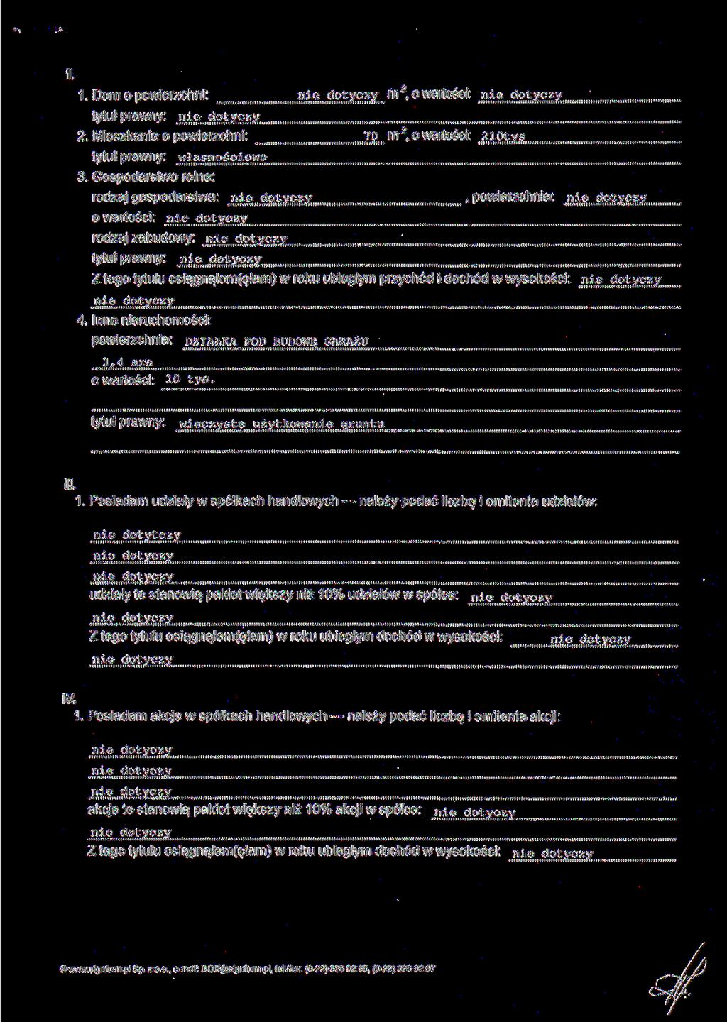 II. o, 1. Dom O powierzchni; m, O wartosci: tytuł prawny:... 2. Mieszkanie o powierzchni: 70 m 2, o wartości:.2i.ot.ys tytuł prawny: 3.