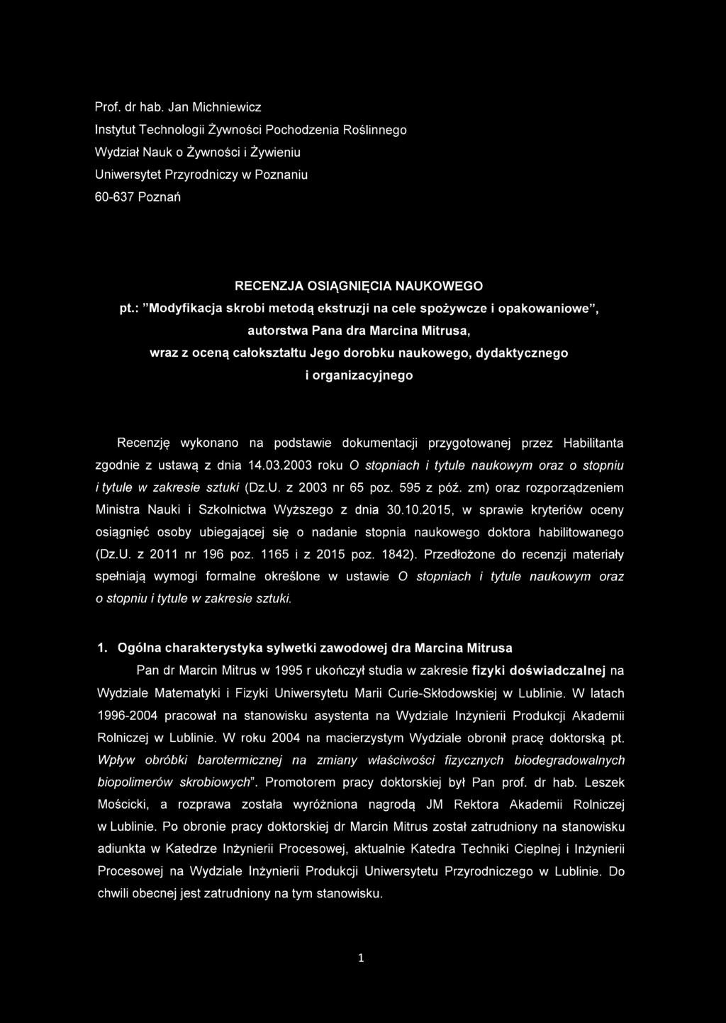 : Modyfikacja skrobi metodą ekstruzji na cele spożywcze i opakowaniowe, autorstwa Pana dra Marcina Mitrusa, wraz z oceną całokształtu Jego dorobku naukowego, dydaktycznego i organizacyjnego Recenzję