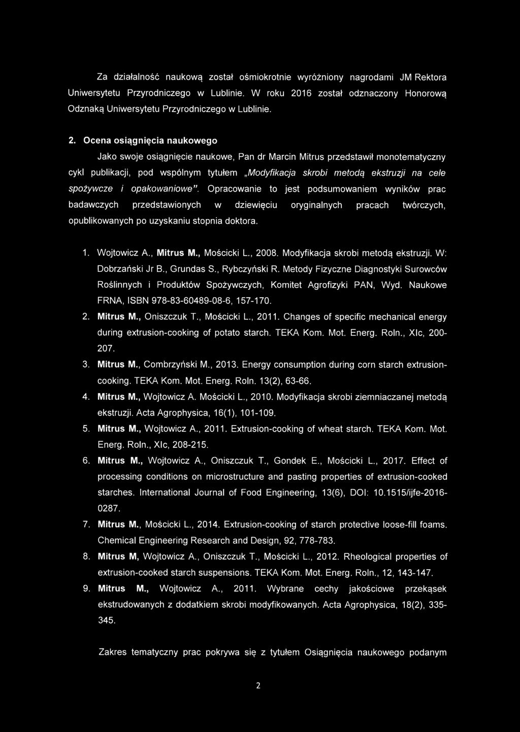 16 został odznaczony Honorową Odznaką Uniwersytetu Przyrodniczego w Lublinie. 2.
