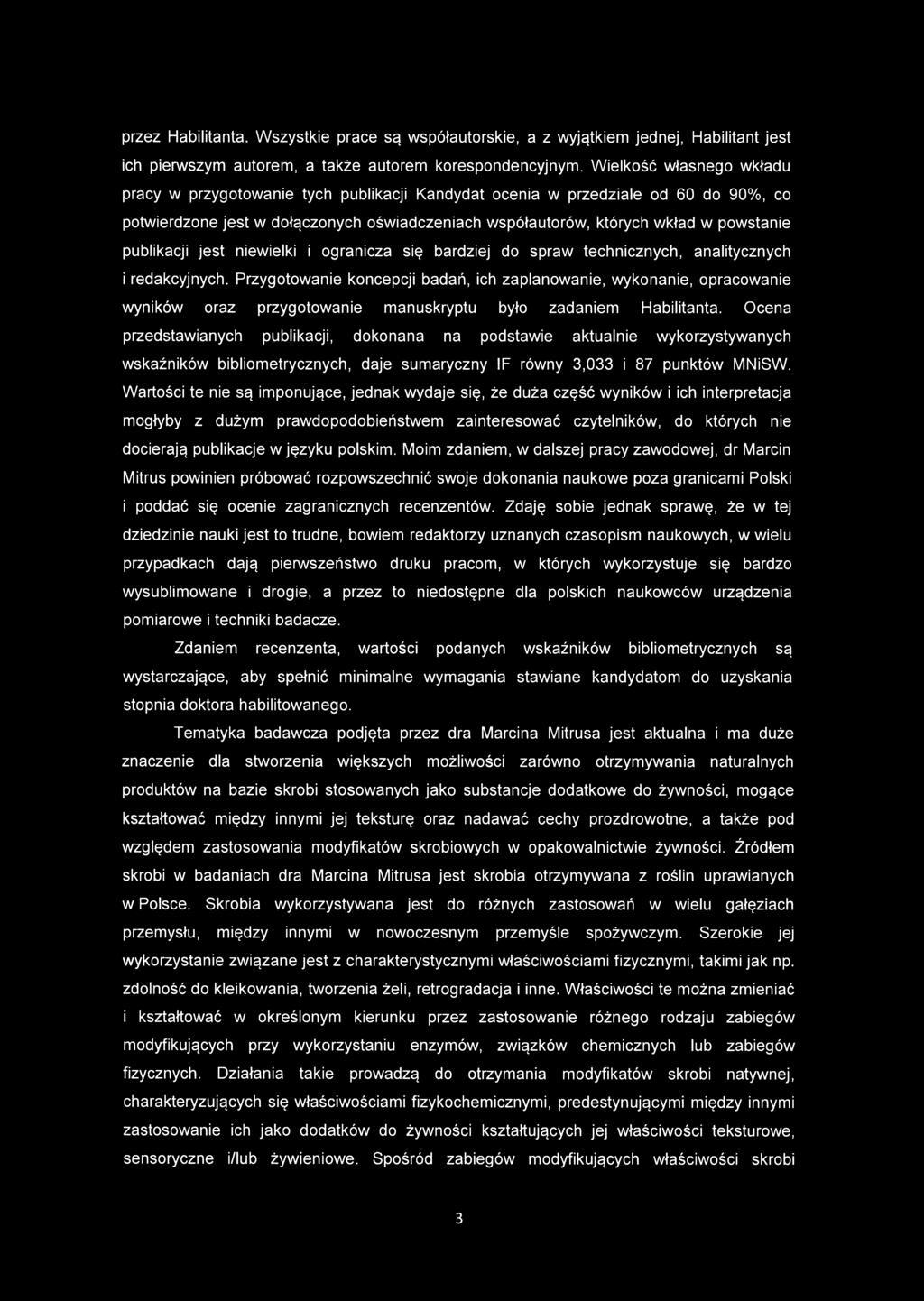 publikacji jest niewielki i ogranicza się bardziej do spraw technicznych, analitycznych i redakcyjnych.