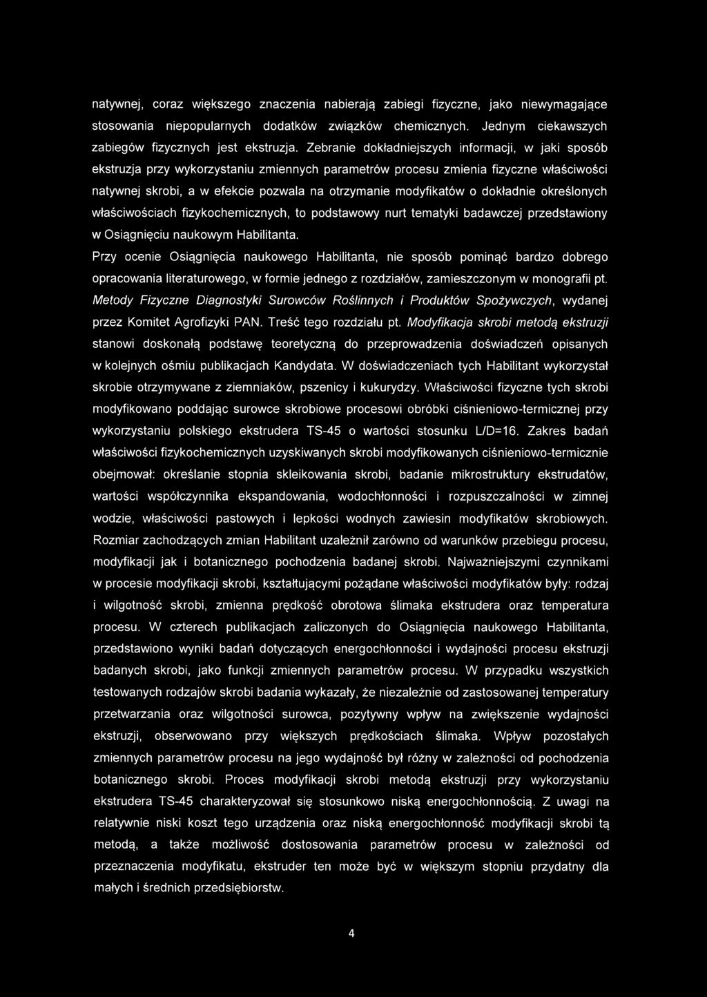 modyfikatów o dokładnie określonych właściwościach fizykochemicznych, to podstawowy nurt tematyki badawczej przedstawiony w Osiągnięciu naukowym Habilitanta.