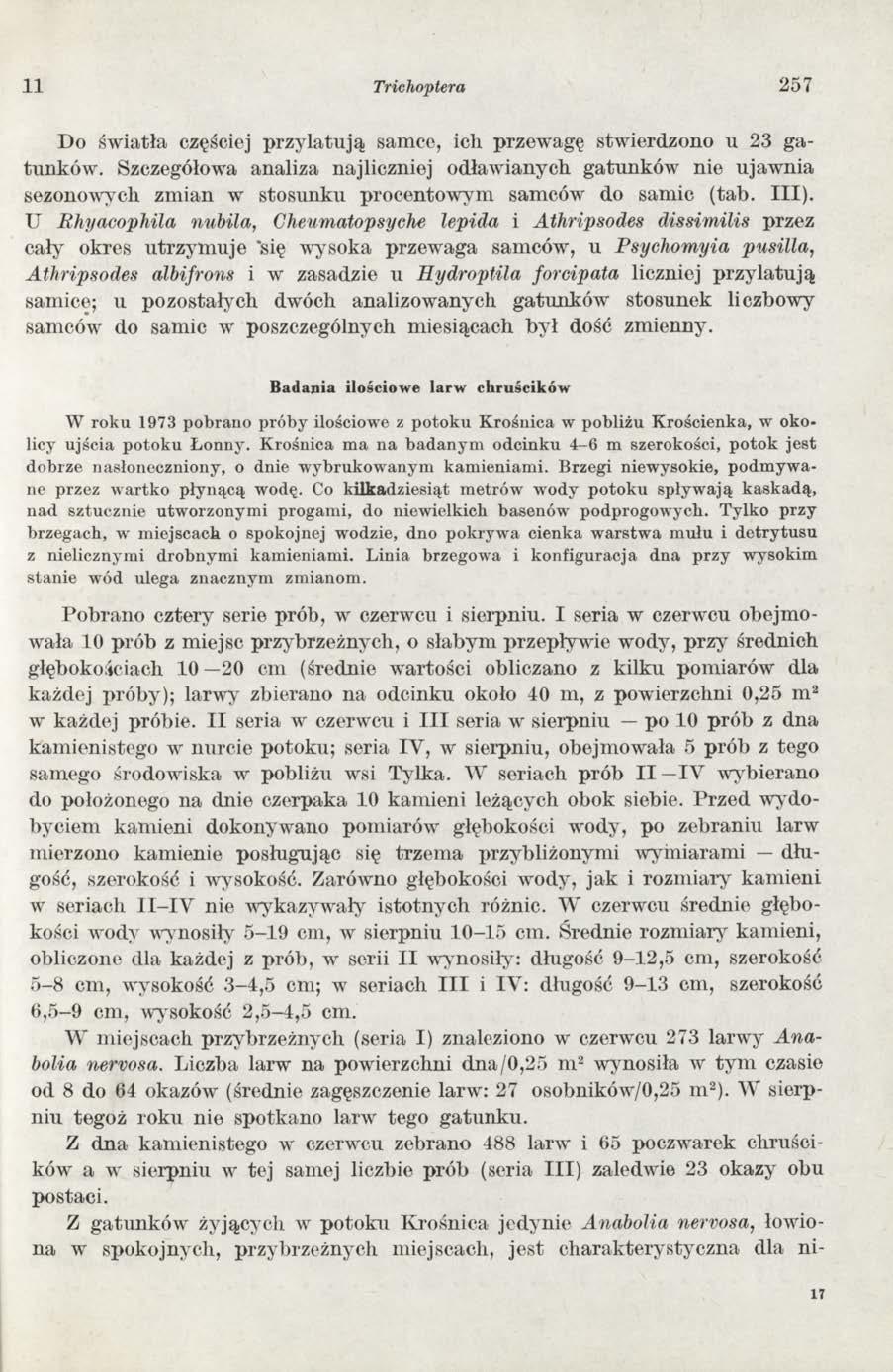 11 Trichoptera 2 5 7 Do św iatła częściej p rz y la tu ją samce, ich przew agę stw ierdzono u 23 g a tunków.