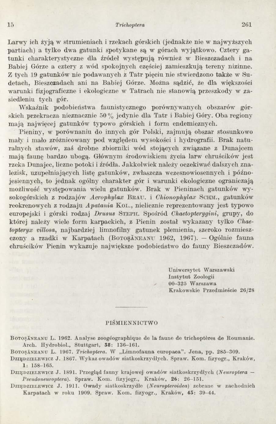 15 Trichoptera 261 Larwy ich żyją w strum ieniach i rzekach górskich (jednakże nie w najw yższych p artiach) a ty lk o dw a gatunki spotykane są w górach w yjątkow o.