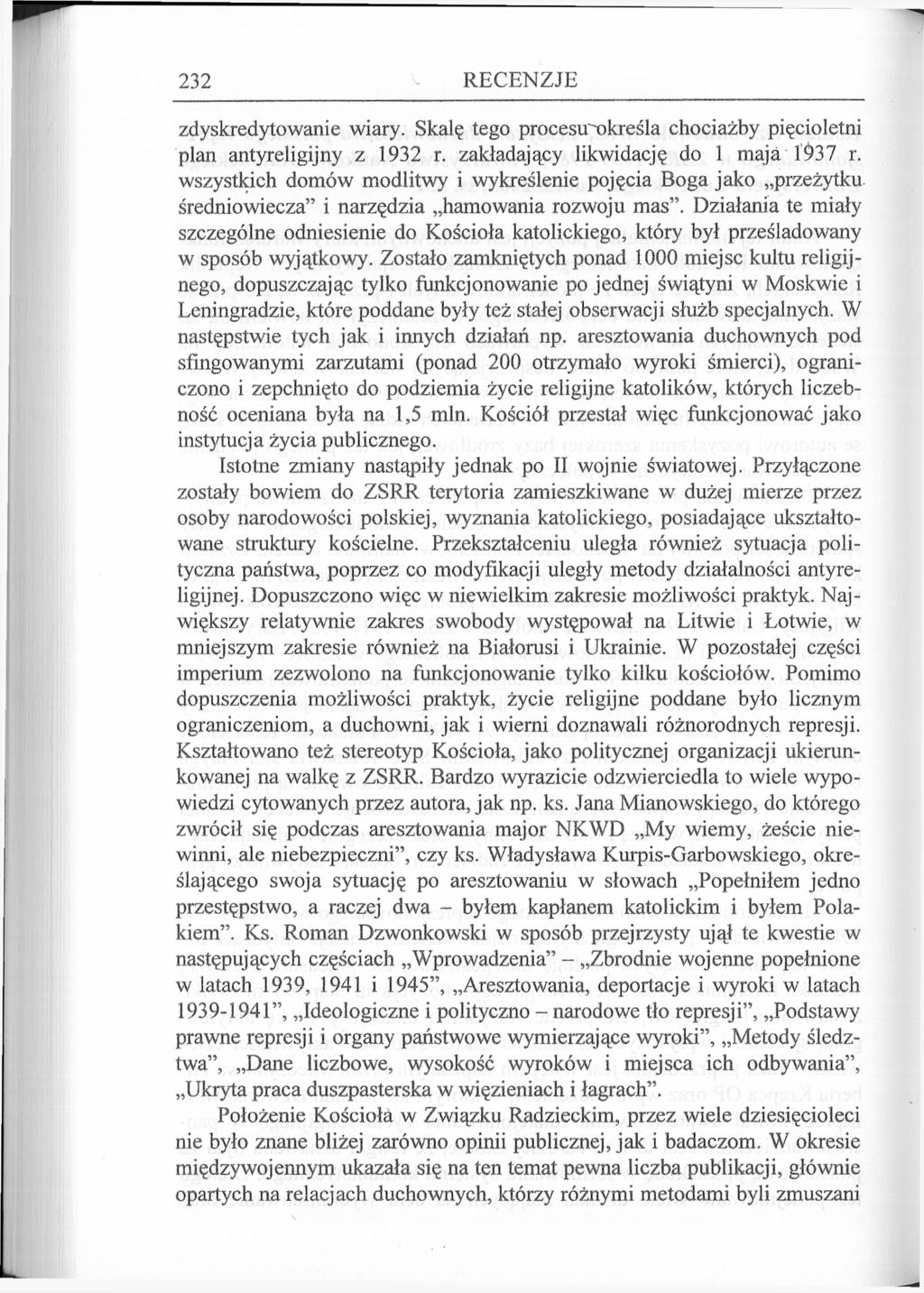 232 RECENZJE zdyskredytowanie wiary. Skalę tego procesirokreśla chociażby pięcioletni plan antyreligijny z 1932 r. zakładający likwidację do 1 maja 1937 r.