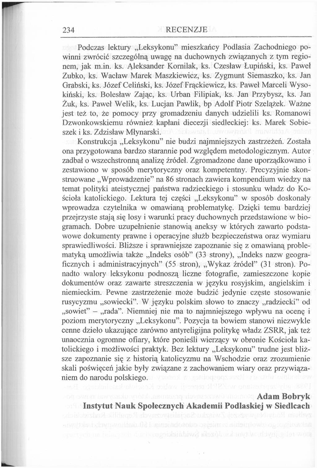 234 RECENZJE Podczas lektury Leksykonu" mieszkańcy Podlasia Zachodniego powinni zwrócić szczególną uwagę na duchownych związanych z tym regionem, jak m.in. ks. Aleksander Kornilak, ks.