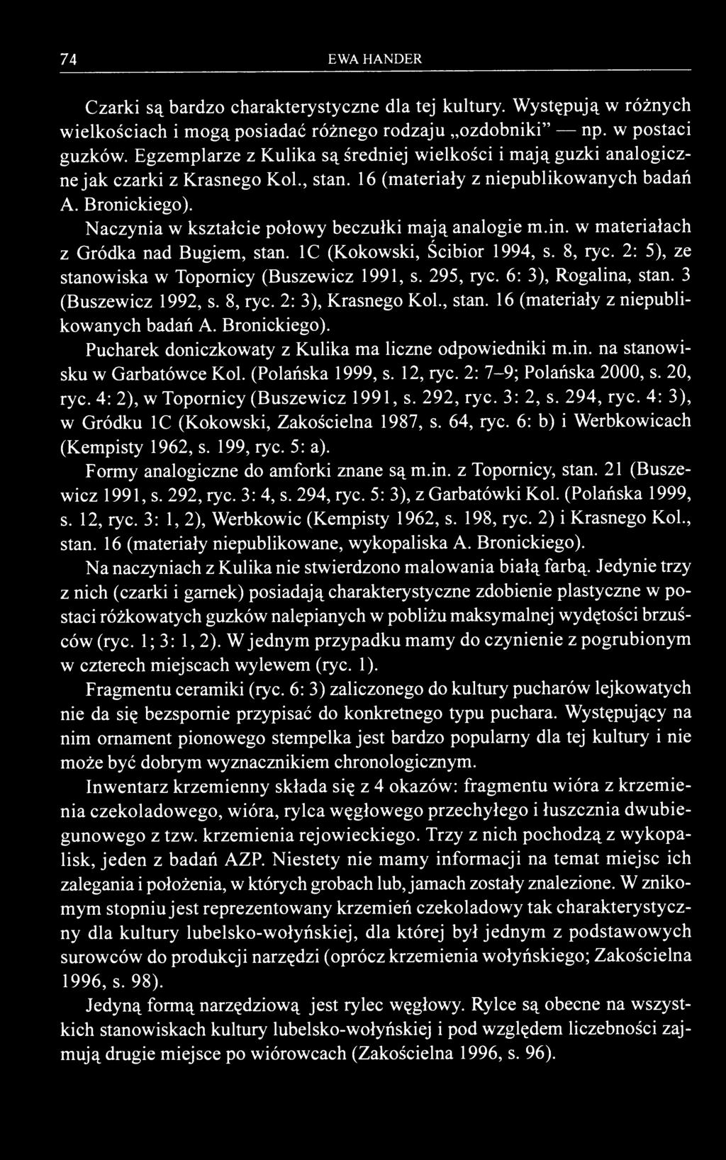 74 EWA HANDER Czarki są bardzo charakterystyczne dla tej kultury. Występują w różnych wielkościach i mogą posiadać różnego rodzaju ozdobniki" np. w postaci guzków.