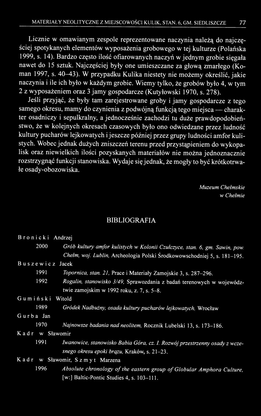MATERIAŁY NEOLITYCZNE Z MIEJSCOWOŚCI KULIK, STAN. 6, GM.