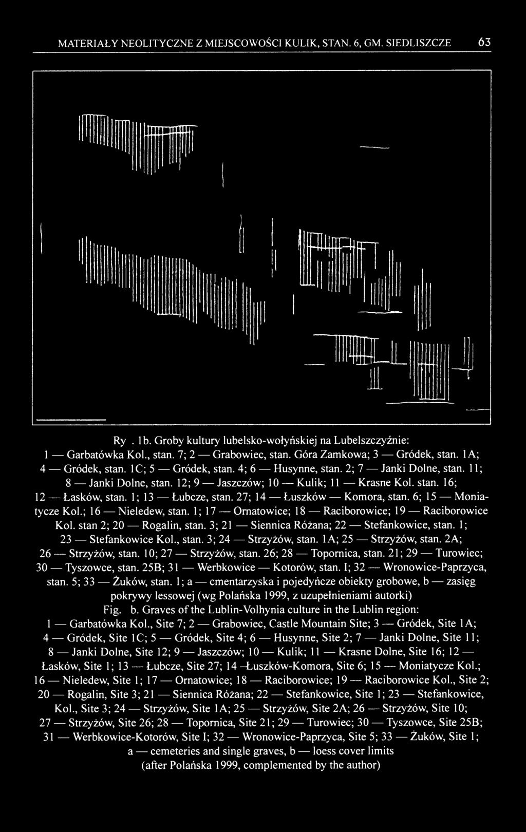 1 ; 13 Łubcze, stan. 27; 14 Łuszków Komora, stan. 6; 15 Moniatycze Kol.; 16 Nieledew, stan. 1 ; 17 Ornatowice; 18 Raciborowice; 19 Raciborowice Kol. stan 2; 20 Rogalin, stan.