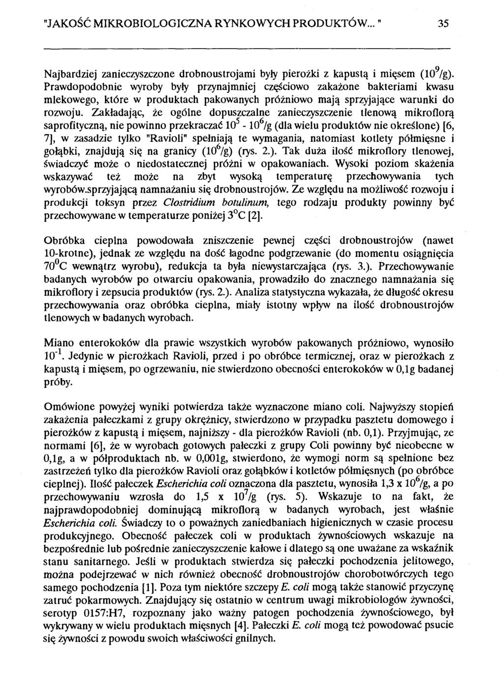 "JAKOŚĆ MIKROBIOLOGICZNA RYNKOWYCH PRODUKTÓW... 35 Najbardziej zanieczyszczone drobnoustrojami były pierożki z kapustą i mięsem (109/g).