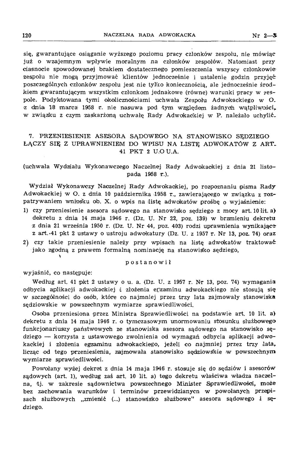120 N A C Z E L N A R A D A A D W O K A C K A N r 2 S się, gwarantujące osiąganie wyższego poziomu pracy członków zespołu, nie mówiąc już o wzajemnym wpływie moralnym na członków zespołów.