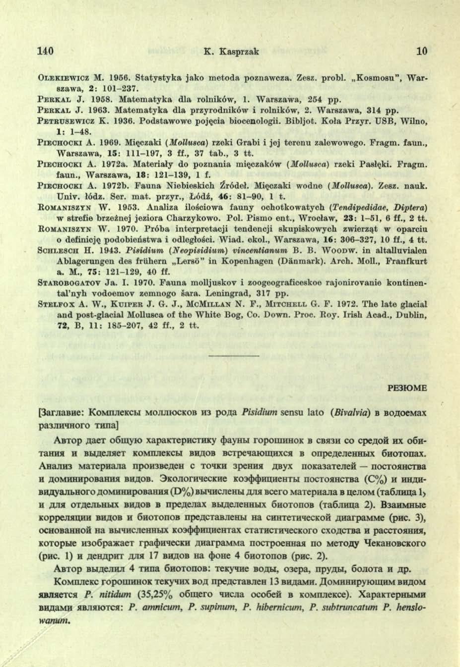 140 E. Kasprzak 10 Ol e k ie w ic z M. 1956. S tatystyk a jako m etoda poznawcza. Zesz. probl. K osm osu, W arszawa, 2: 101-237. P e r k a l J. 1958. M atem atyka dla rolników, 1. W arszawa, 254 pp.