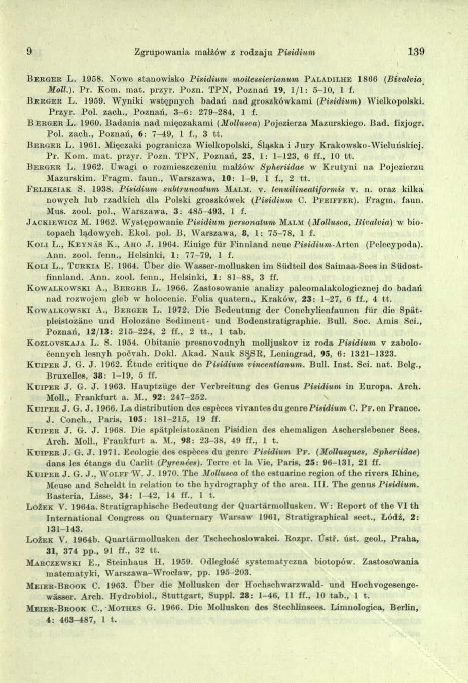 9 Zgrupowania małżów z rodzaju P isidiu m 139 B e r g e r L. 1958. N owe stanowisko P isidium moitessierianum P a l a d i l h e 1806 (B ivalvia Moll.). Pr. Kom. mat. przyr. Pozn.