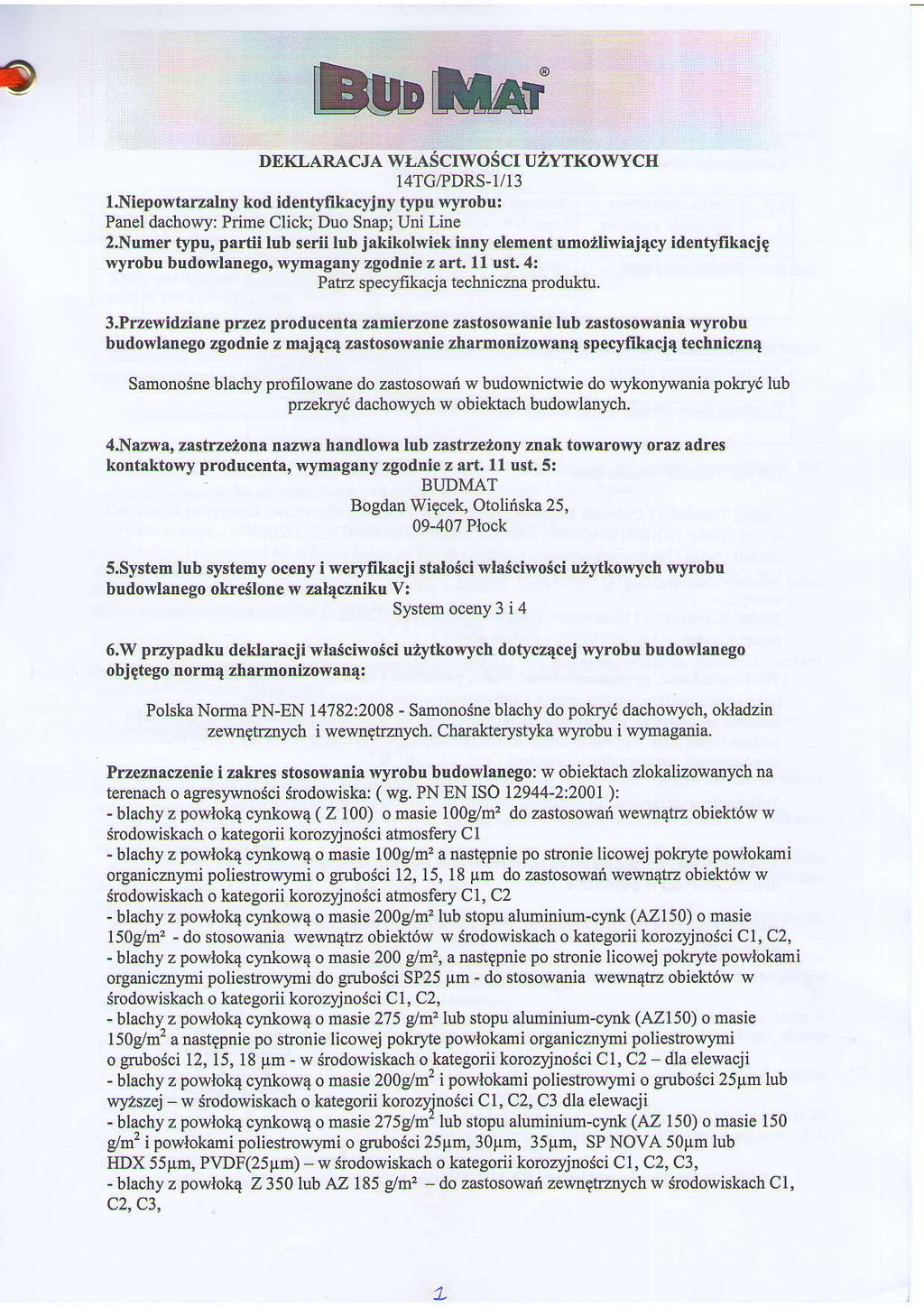 L e MLMnil' DEKLARACJA wlasciwosci uzyrkowych I4TG,?DRS-VI3 l.niepowtarzalny kod identyfikacyjny typu wyrobu: Panel dachowy: Prime Click Duo Snap; Uni Line 2.