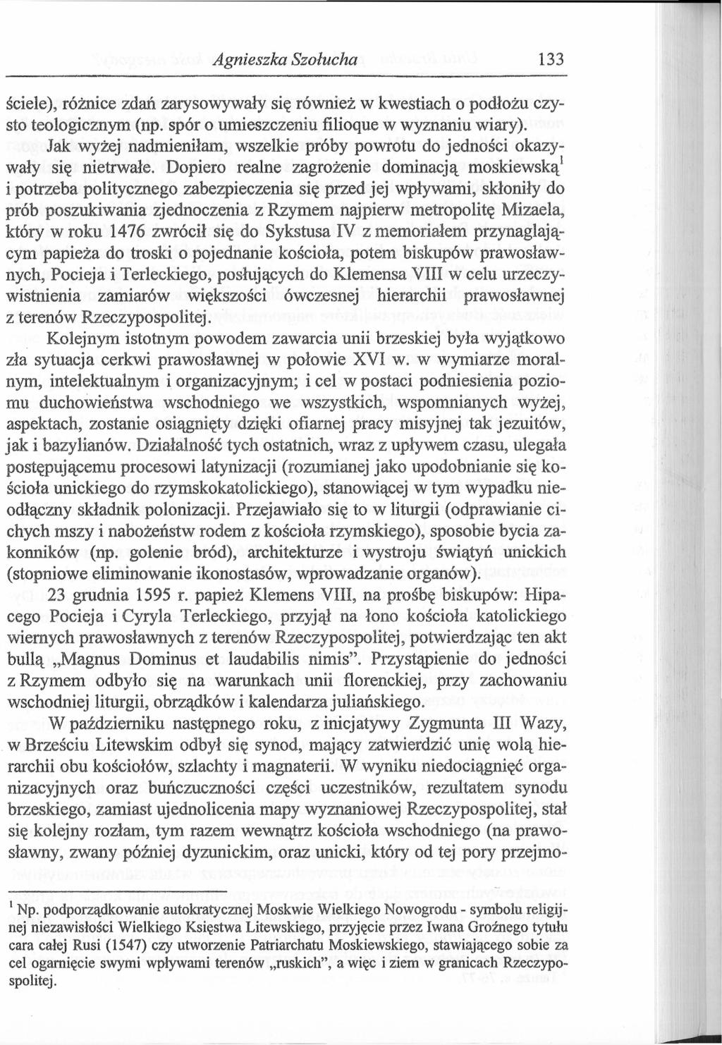 Agnieszka Szołucha 133 ściele), różnice zdań zarysowywały się również w kwestiach o podłożu czysto teologicznym (np. spór o umieszczeniu filioąue w wyznaniu wiary).