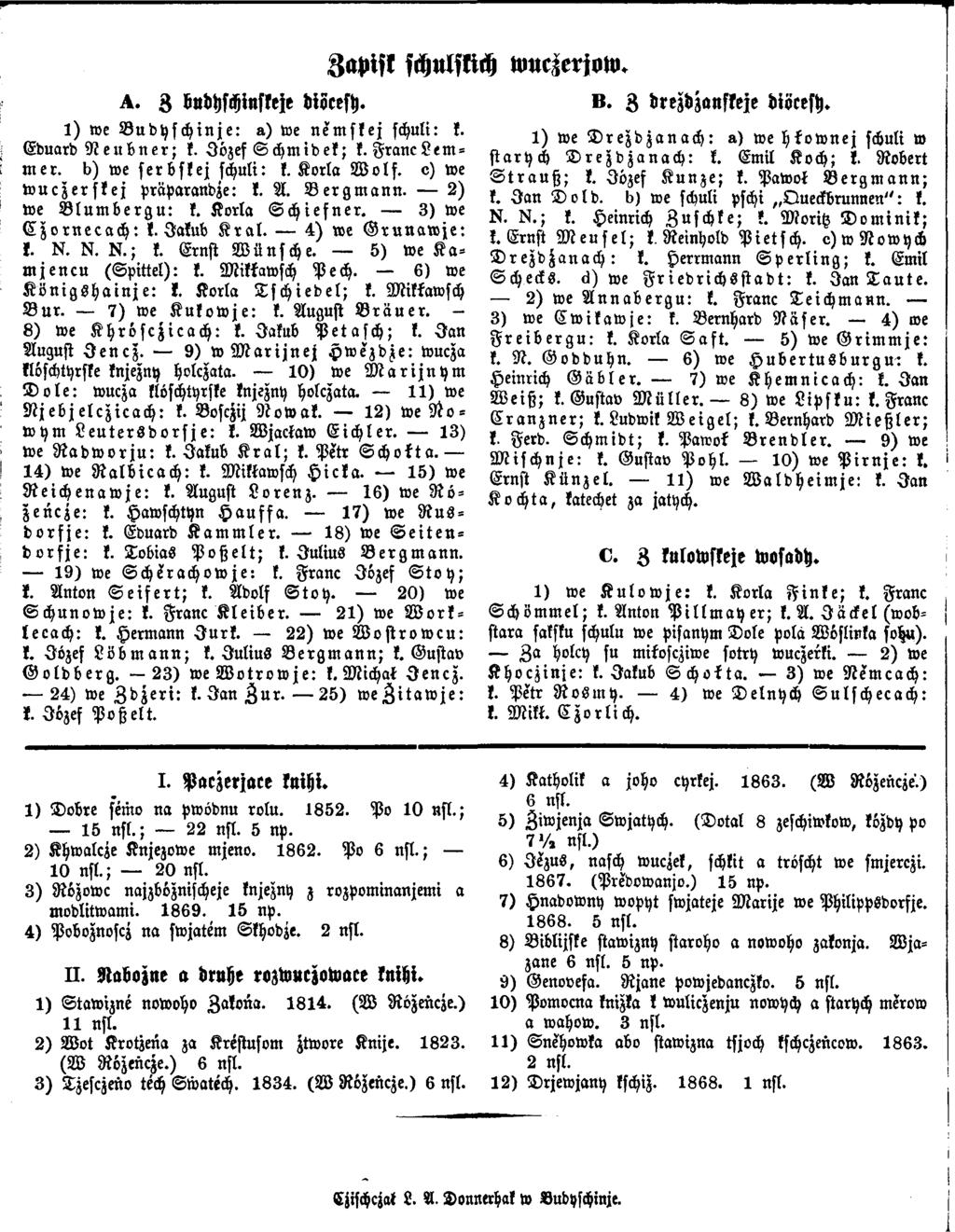 Zapisk schnlskich wuczerjow. A. 3 budhschinskeje diöcesh. B. 3 -rezdzanfkeje diöcesh. 1) we Budyschinje: a) we nemskej schult: k. Eduard N e u b n e r ; k. J ö z e f Schmidek; k.