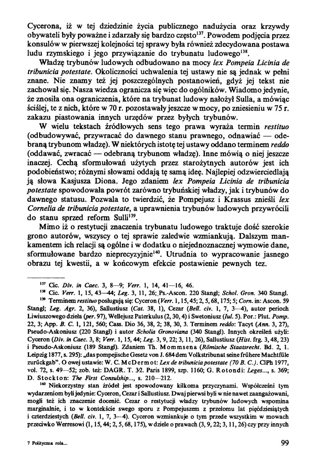 Cycerona, iż w tej dziedzinie życia publicznego nadużycia oraz krzywdy obywateli były poważne i zdarzały się bardzo często137.