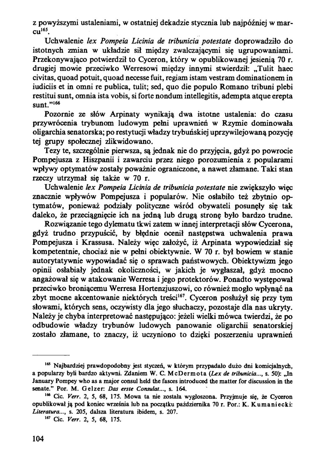 z powyższymi ustaleniami, w ostatniej dekadzie stycznia lub najpóźniej w mar- Uchwalenie lex Pompeia Licinia de tribunicia potestate doprowadziło do istotnych zmian w układzie sił między