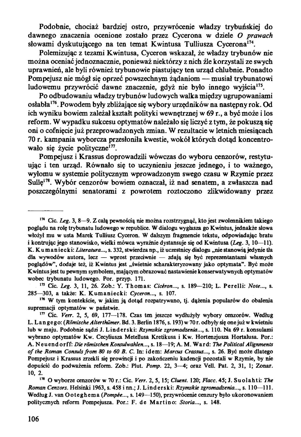 Podobnie, chociaż bardziej ostro, przywrócenie władzy trybuńskiej do dawnego znaczenia ocenione zostało przez Cycerona w dziele O prawach słowami dyskutującego na ten temat Kwintusa Tulliusza