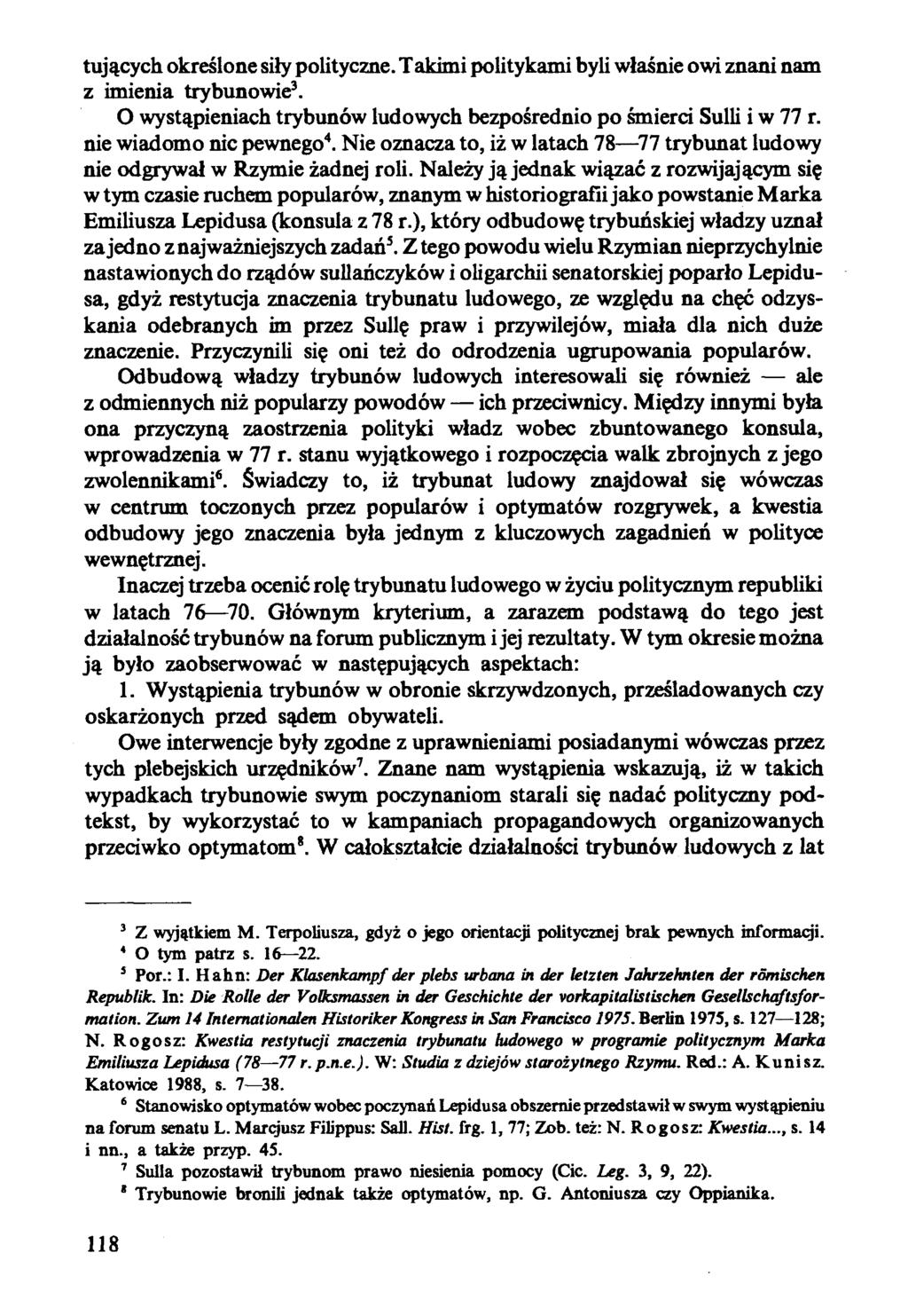 tujących określone siły polityczne. Takimi politykami byli właśnie owi znani nam z imienia trybunowie3. O wystąpieniach trybunów ludowych bezpośrednio po śmierci Sulli i w 77 r.
