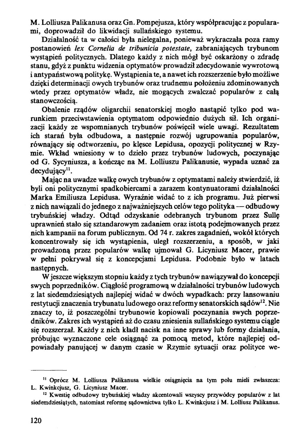 M. Lolliusza Palikanusa oraz Gn. Pompejusza, który współpracując z popularami, doprowadził do likwidaqi sullańskiego systemu.