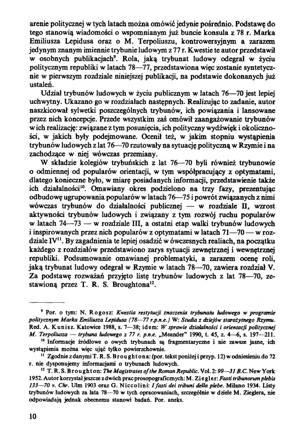 arenie politycznej w tych latach można omówić jedynie pośrednio. Podstawę do tego stanowią wiadomości o wspomnianym już buncie konsula z 78 r. Marka Emiliusza Lepidusa oraz o M.