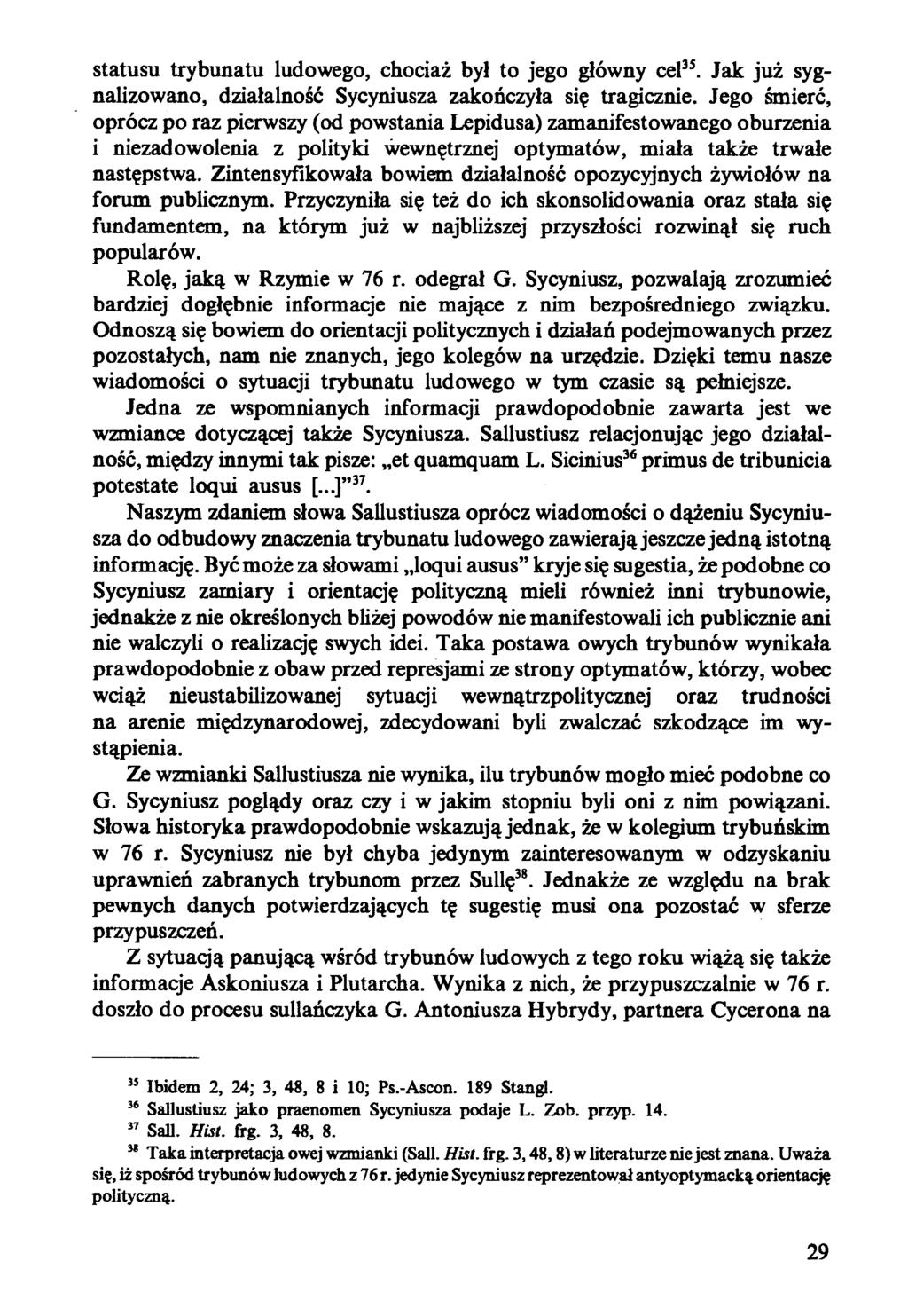statusu trybunatu ludowego, chociaż byl to jego główny cel35. Jak już sygnalizowano, działalność Sycyniusza zakończyła się tragicznie.
