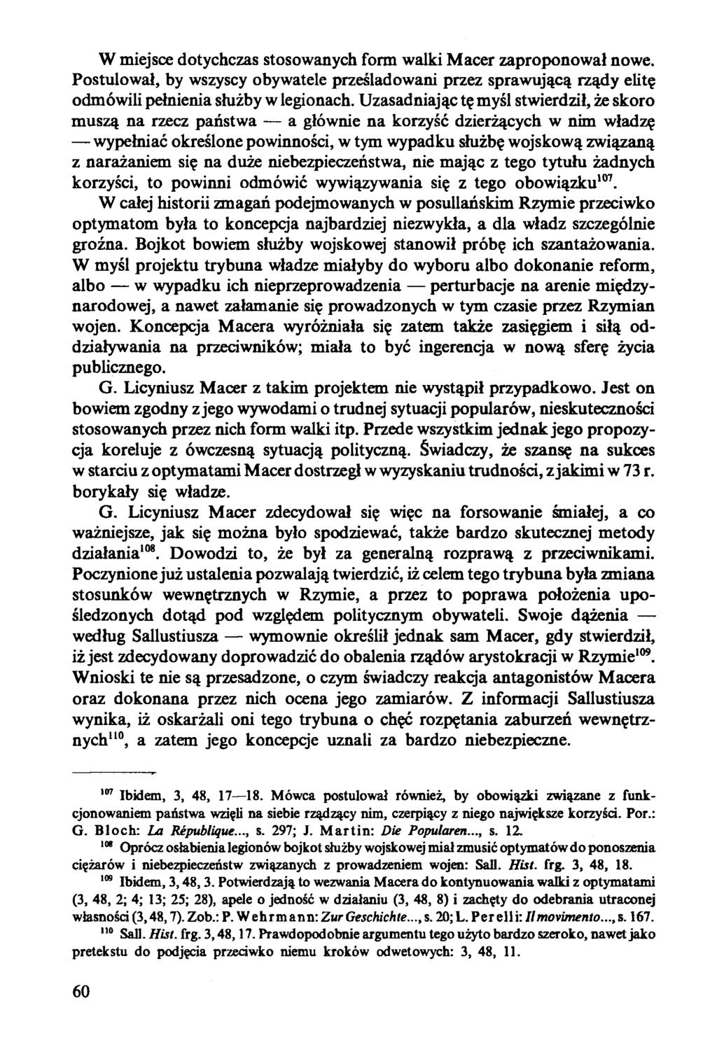 W miejsce dotychczas stosowanych form walki Macer zaproponował nowe. Postulował, by wszyscy obywatele prześladowani przez sprawującą rządy elitę odmówili pełnienia służby w legionach.