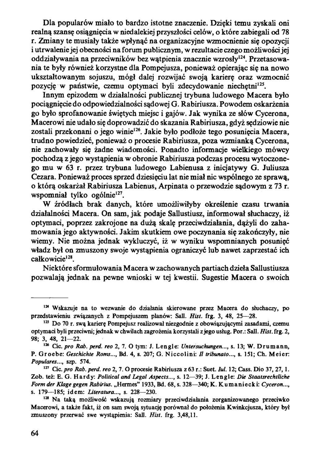 Dla popularów miało to bardzo istotne znaczenie. Dzięki temu zyskali oni realną szansę osiągnięcia w niedalekiej przyszłości celów, o które zabiegali od 78 r.