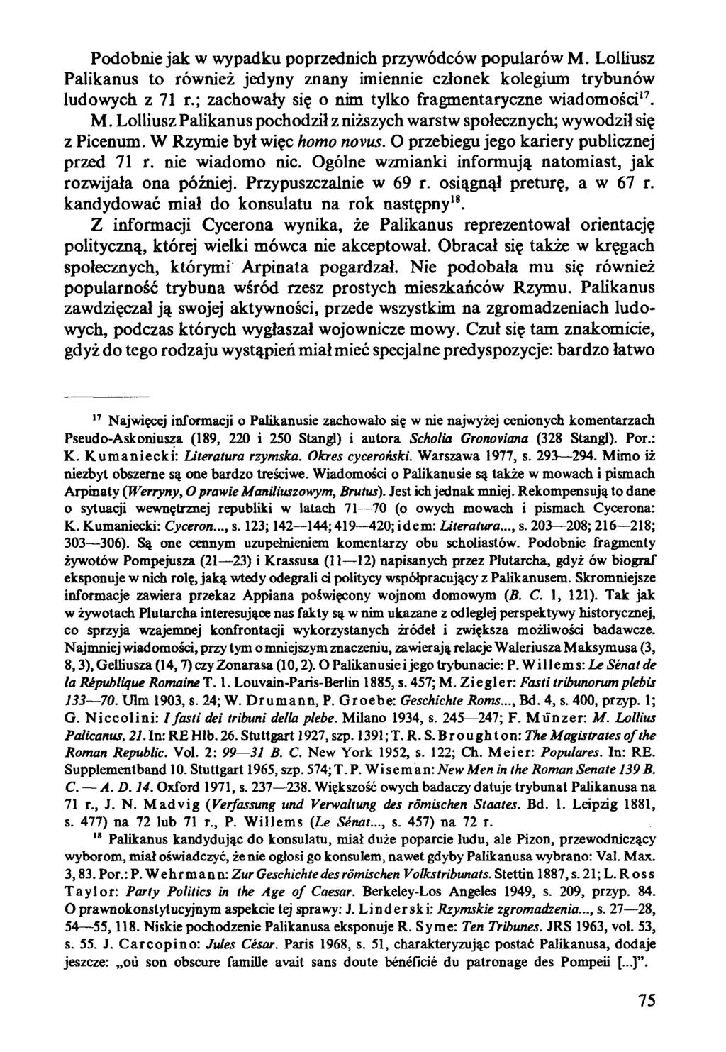 Podobnie jak w wypadku poprzednich przywódców popularów M. Lolliusz Palikanus to również jedyny znany imiennie członek kolegium trybunów ludowych z 71 r.