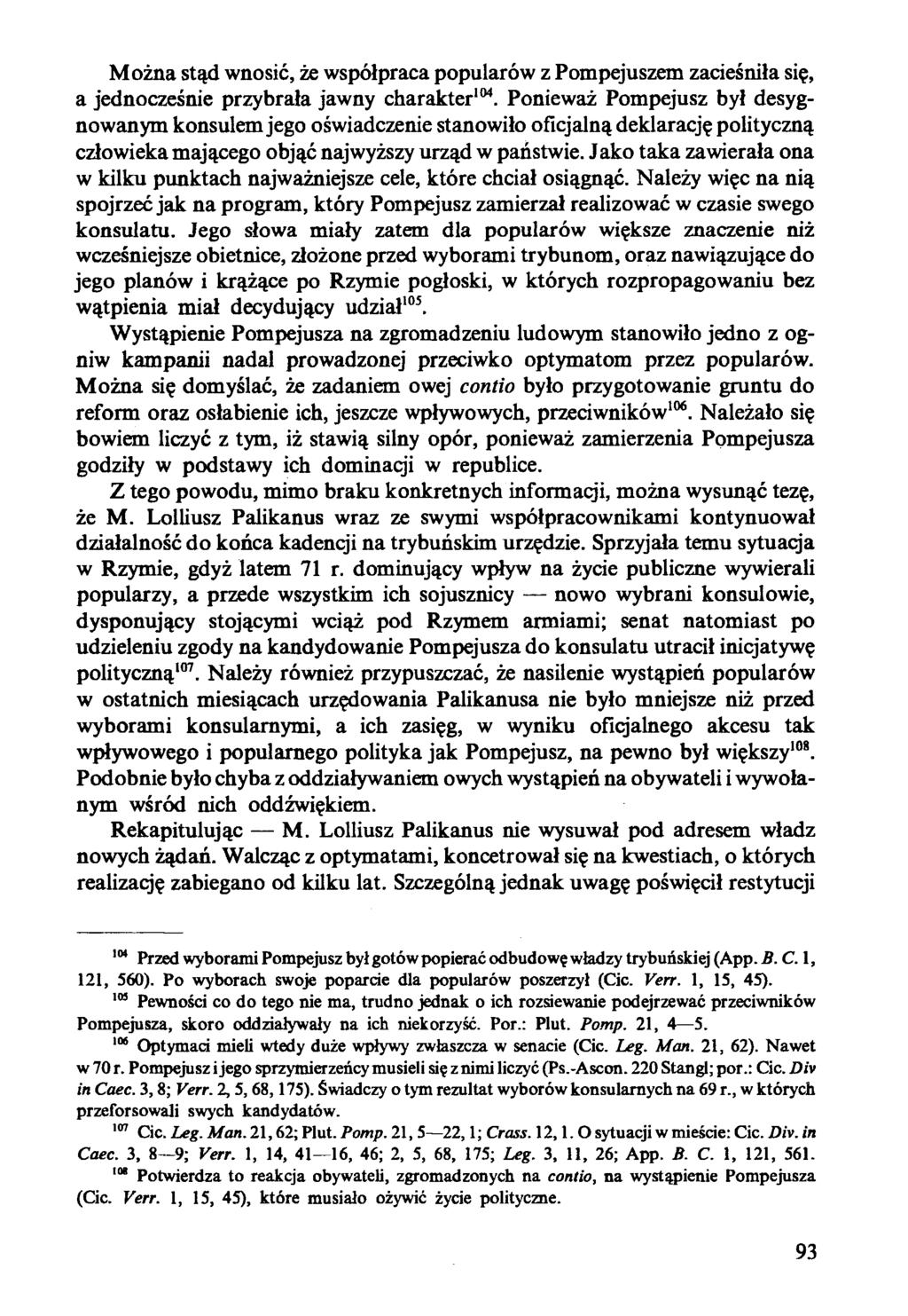 Można stąd wnosić, że współpraca popularów z Pompejuszem zacieśniła się, a jednocześnie przybrała jawny charakter104.
