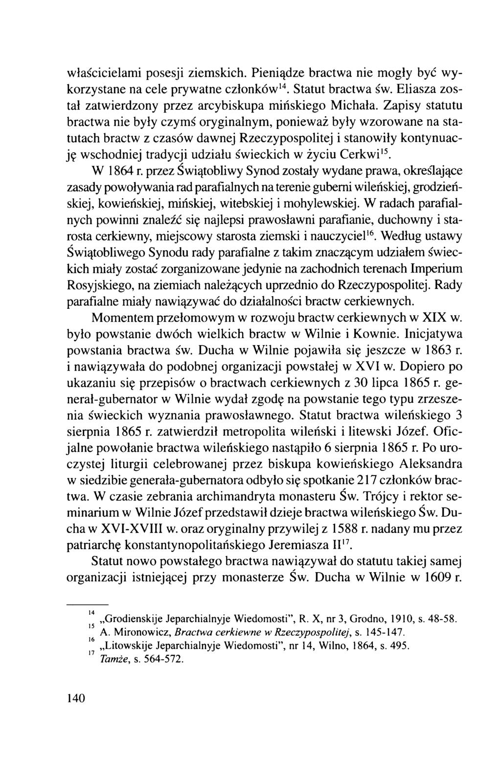 właścicielami posesji ziemskich. Pieniądze bractwa nie mogły być wykorzystane na cele prywatne członków14. Statut bractwa św. Eliasza został zatwierdzony przez arcybiskupa mińskiego Michała.