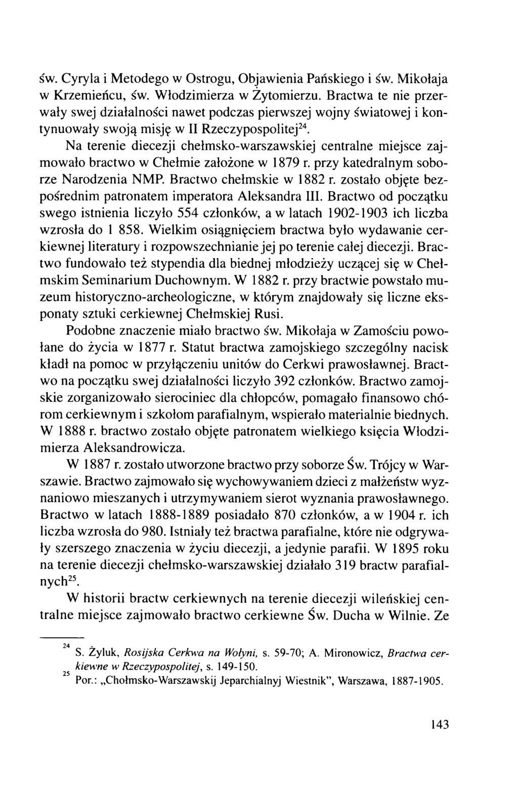 św. Cyryla i Metodego w Ostrogu, Objawienia Pańskiego i św. Mikołaja w Krzemieńcu, św. Włodzimierza w Żytomierzu.