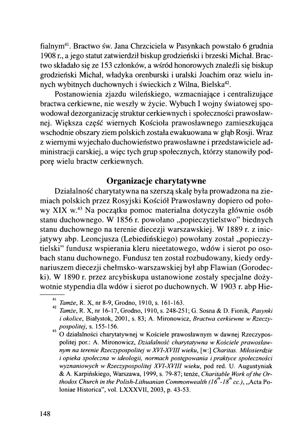 fialnym41. Bractwo św. Jana Chrzciciela w Pasynkach powstało 6 grudnia 1908 r., a jego statut zatwierdził biskup grodzieński i brzeski Michał.