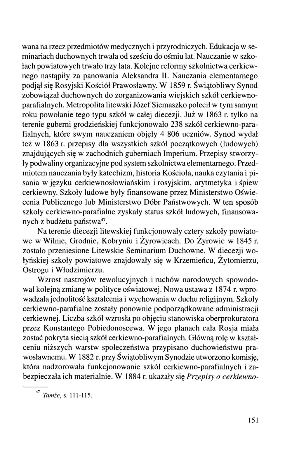 wana na rzecz przedmiotów medycznych i przyrodniczych. Edukacja w seminariach duchownych trwała od sześciu do ośmiu lat. Nauczanie w szkołach powiatowych trwało trzy lata.