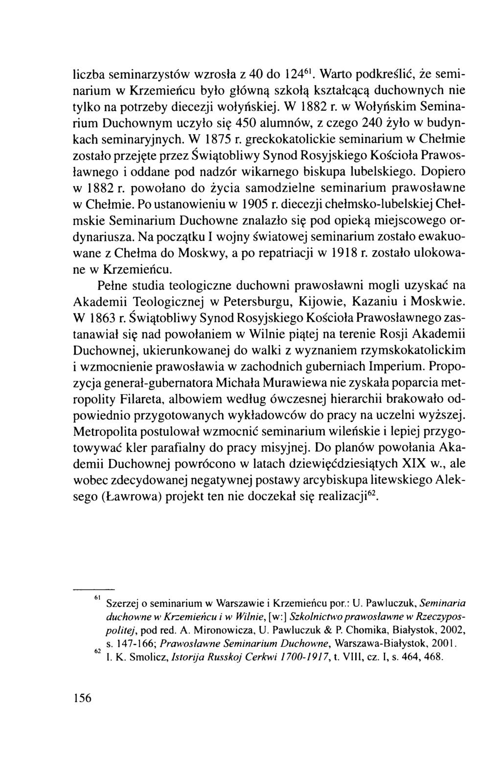 liczba seminarzystów wzrosła z 40 do 12461. Warto podkreślić, że seminarium w Krzemieńcu było główną szkołą kształcącą duchownych nie tylko na potrzeby diecezji wołyńskiej. W 1882 r.