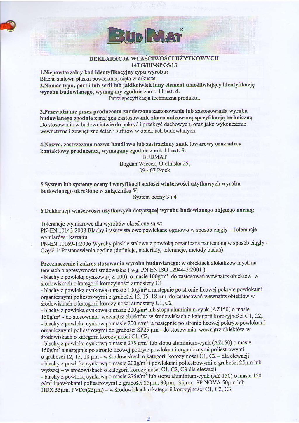 c J l4tg/bp-sp/35/13 l.nieporvtarzalny kod identylikacyjny typu wyrobu: Blacha stalowa plaska powlekana, ciqta w arkusze 2.
