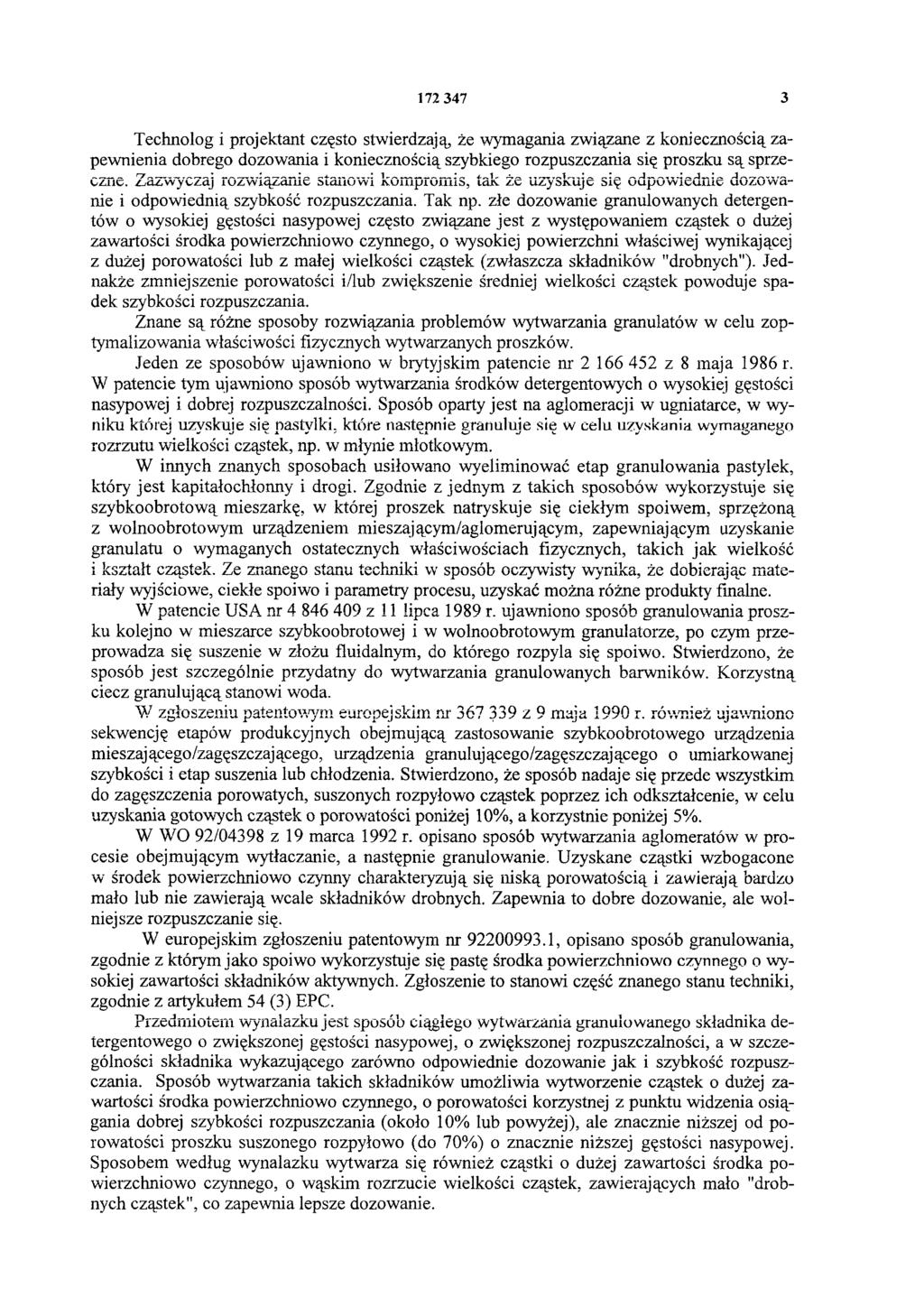 172 347 3 Technolog i projektant często stwierdzają, że wymagania związane z koniecznością zapewnienia dobrego dozowania i koniecznością szybkiego rozpuszczania się proszku są sprzeczne.