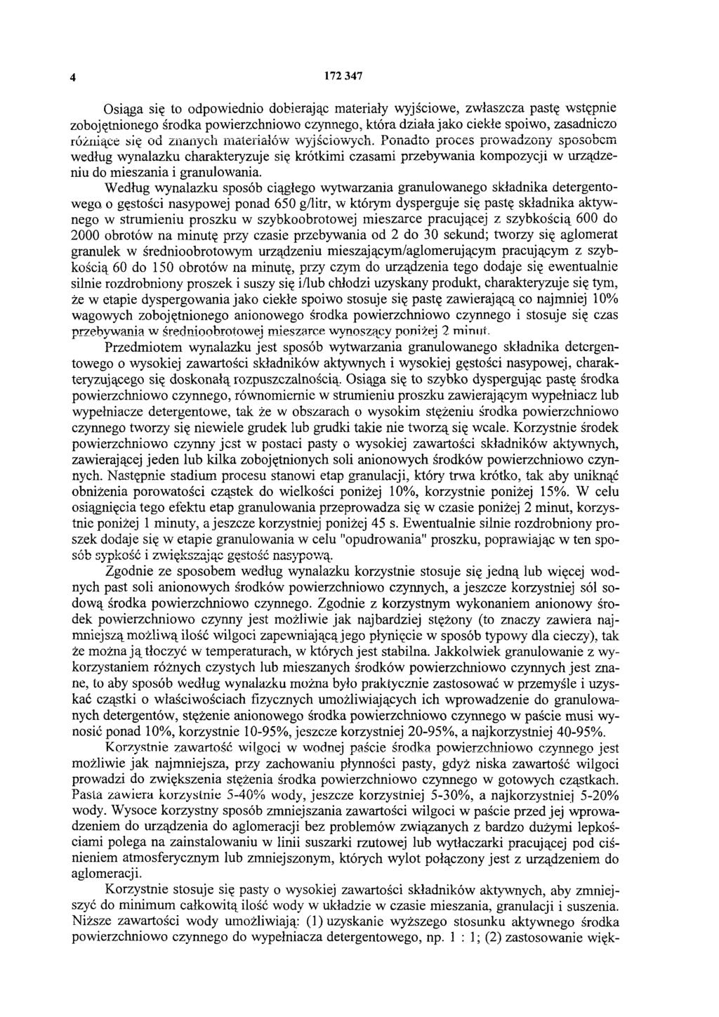 4 172 347 Osiąga się to odpowiednio dobierając materiały wyjściowe, zwłaszcza pastę wstępnie zobojętnionego środka powierzchniowo czynnego, która działa jako ciekłe spoiwo, zasadniczo różniące się od