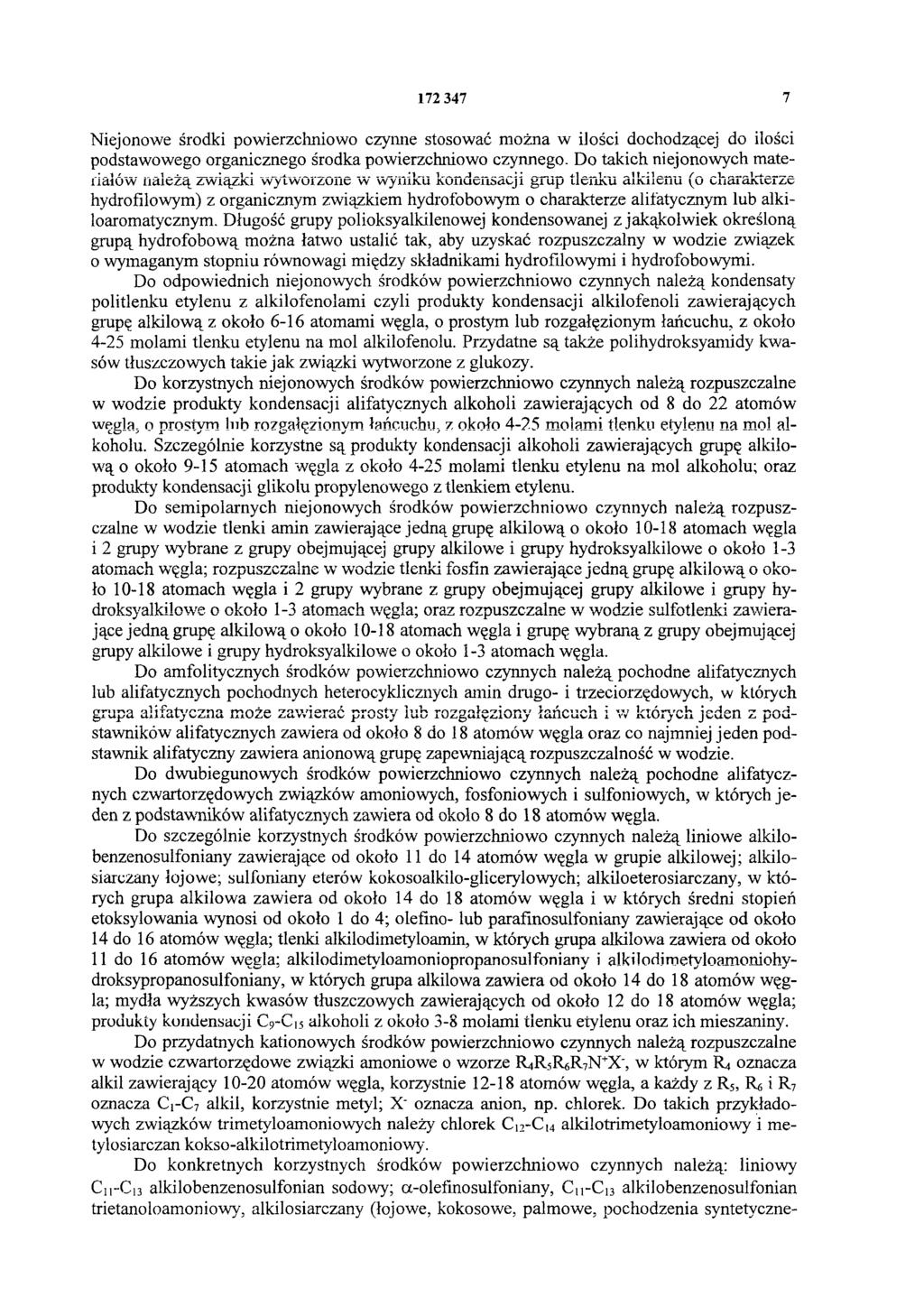 172 347 7 Niejonowe środki powierzchniowo czynne stosować można w ilości dochodzącej do ilości podstawowego organicznego środka powierzchniowo czynnego.