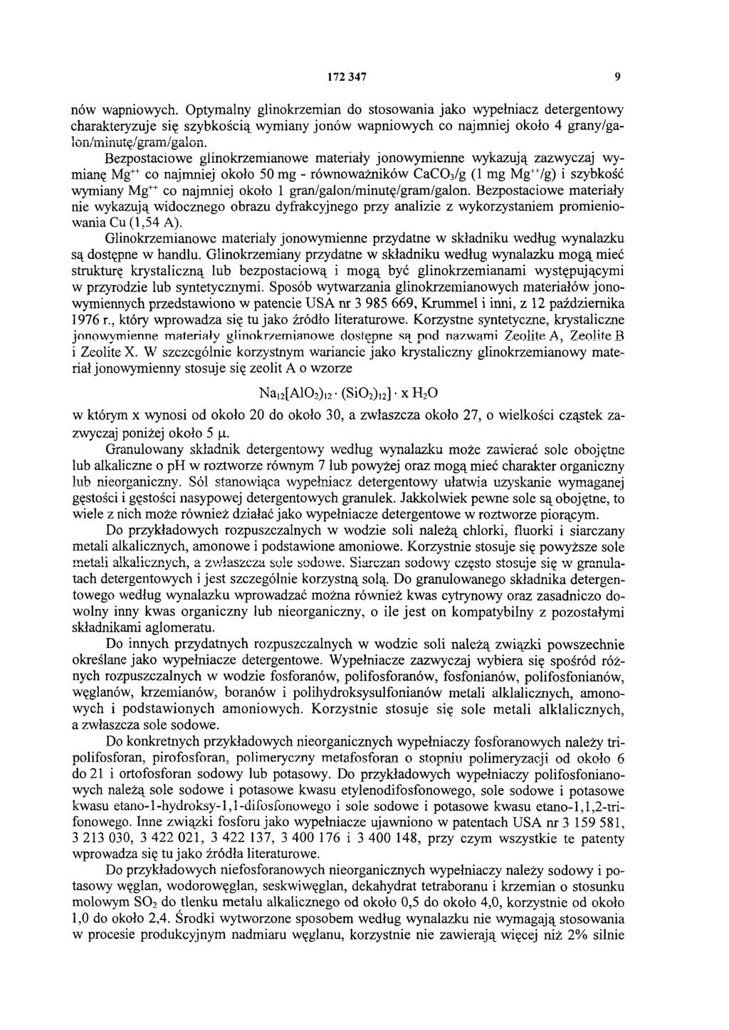 172 347 9 nów wapniowych. Optymalny glinokrzemian do stosowania jako wypełniacz detergentowy charakteryzuje się szybkością wymiany jonów wapniowych co najmniej około 4 grany/galon/minutę/gram/ galon.
