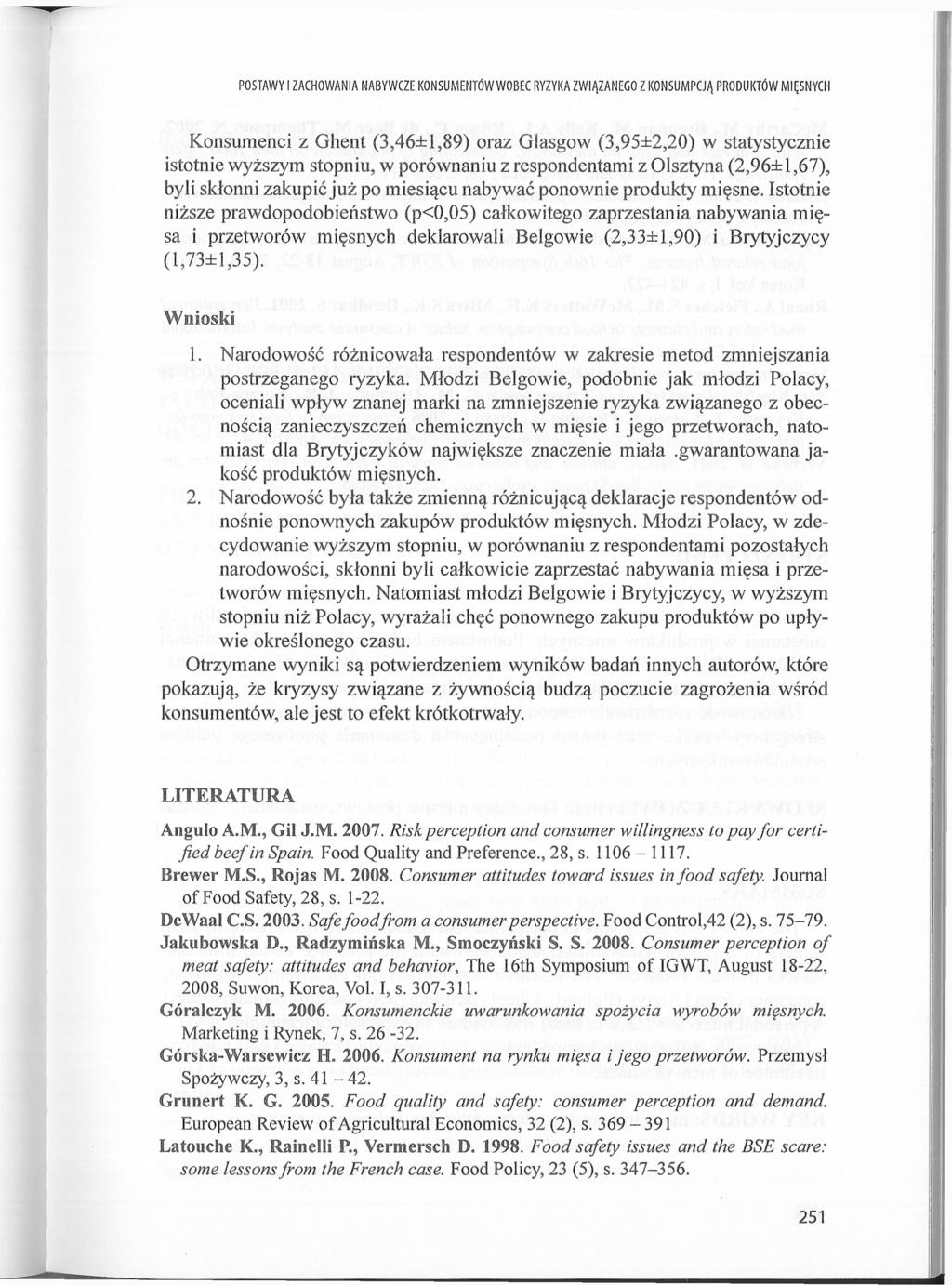 POSTAWY I ZACHOWANIA NABYWCZE KONSUMENTÓWWOBEC RYZYKA ZWIĄZANEGO Z KONSUMPCJĄ PRODUKTÓW MIĘSNYCH Konsumenci z Ghent (3,46±1,89) oraz Glasgow (3,95±2,20) w statystycznie istotnie wyższym stopniu, w