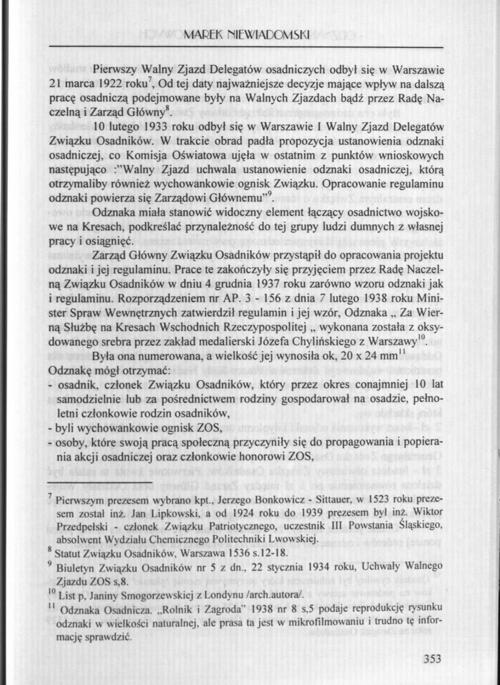 MAREK MIEWIADOMSKI Pierwszy Walny Zjazd Delegatów osadniczych odbył się w Warszawie 21 marca 1922 roku, Od tej daty najważniejsze decyzje mające wpływ na dalszą pracę osadniczą podejmowane były na