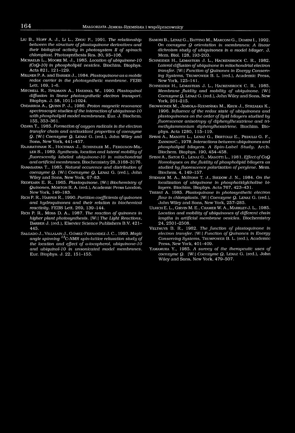 , 1985. Location of ubiquinone-10 (CoQ-10) in phospholipid vesicles. Biochim. Biophys. Acta 821, 121-129. Millner P. A. and Barber J., 1984.