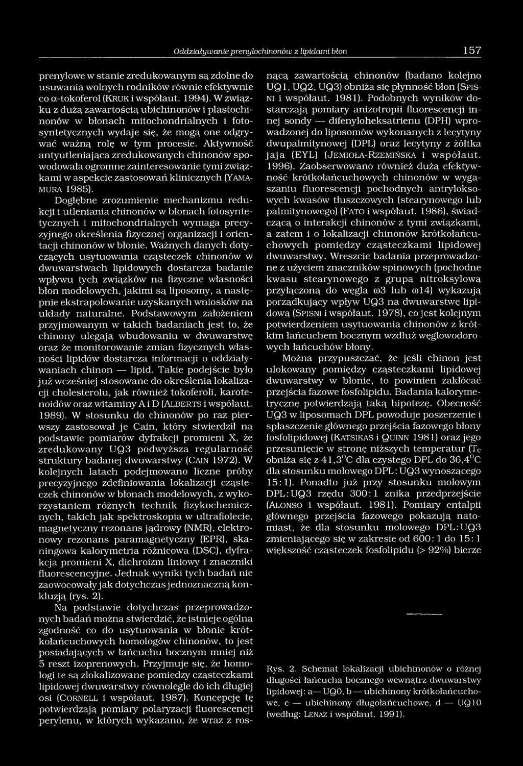 Aktywność antyutleniająca zredukowanych chinonów spowodowała ogromne zainteresowanie tymi związkami w aspekcie zastosowań klinicznych (Yama- MURA 1985).