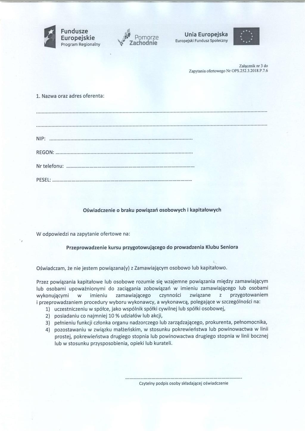 Fundusze Europejskie Program Regionalny # "*$r Pomorze W Zachodnie Unia Europejska Europejski Fundusz Spoteczny ZaL4czniknr3 do Zapyiania ofertowego Nr OPS.252.3.2018.P.7.6 1.